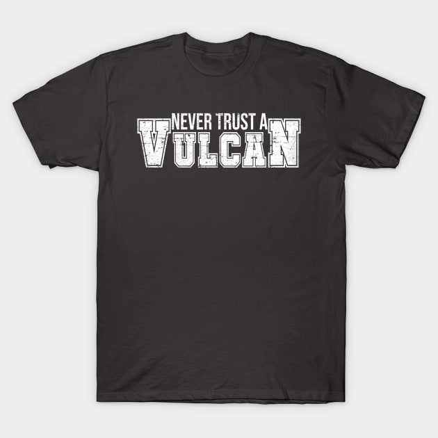 Never Trust a Vulcan (White Text) T-Shirt by masciajames